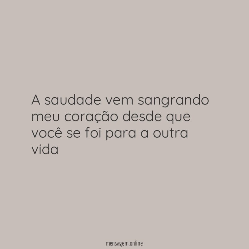 A saudade vem sangrando meu coração desde que