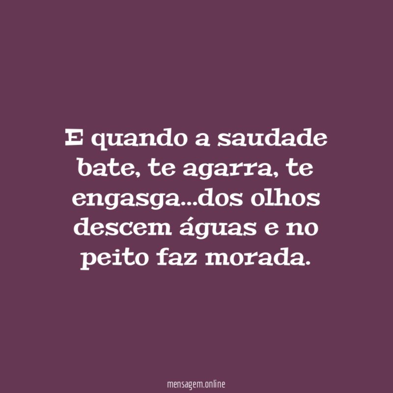 E quando a saudade bate