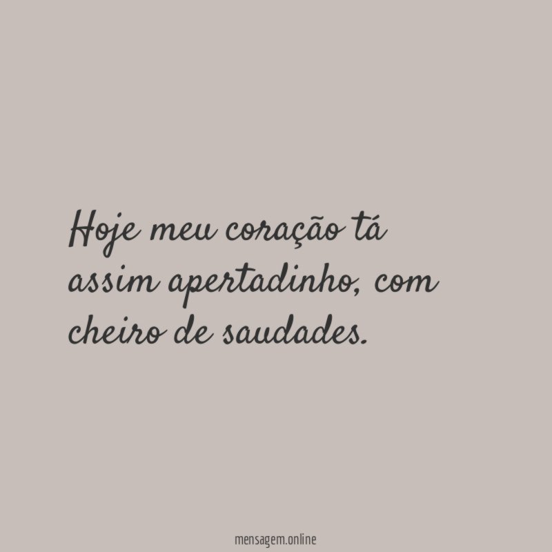 Hoje meu coração tá assim apertadinho