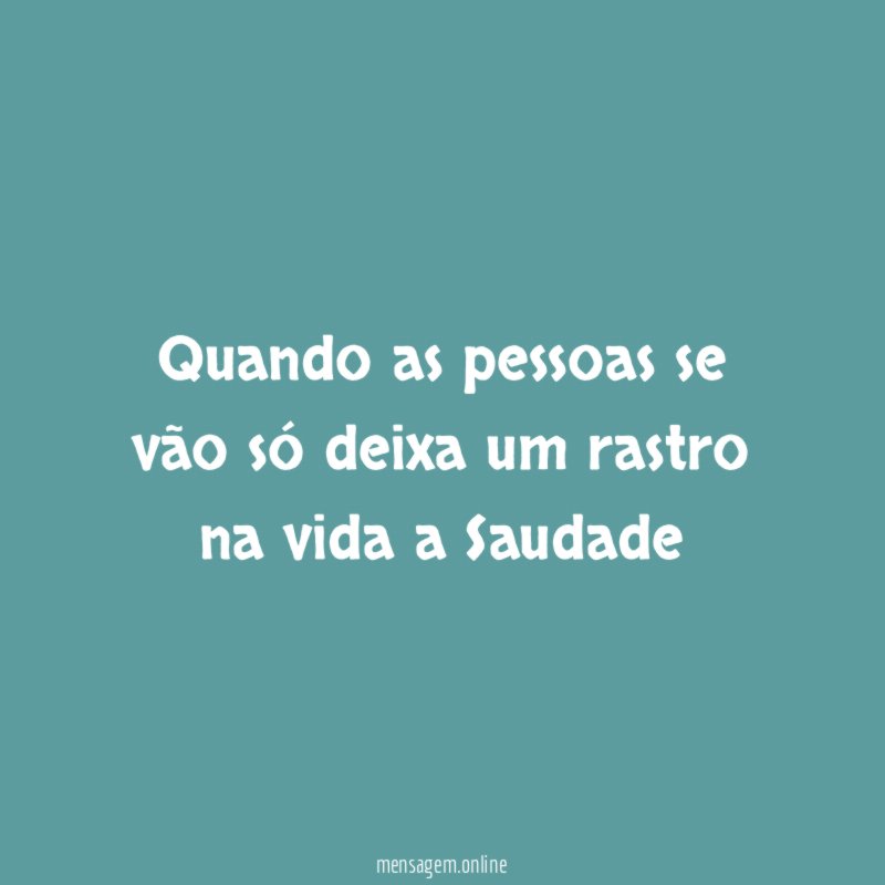 Quando as pessoas se vão só deixa um