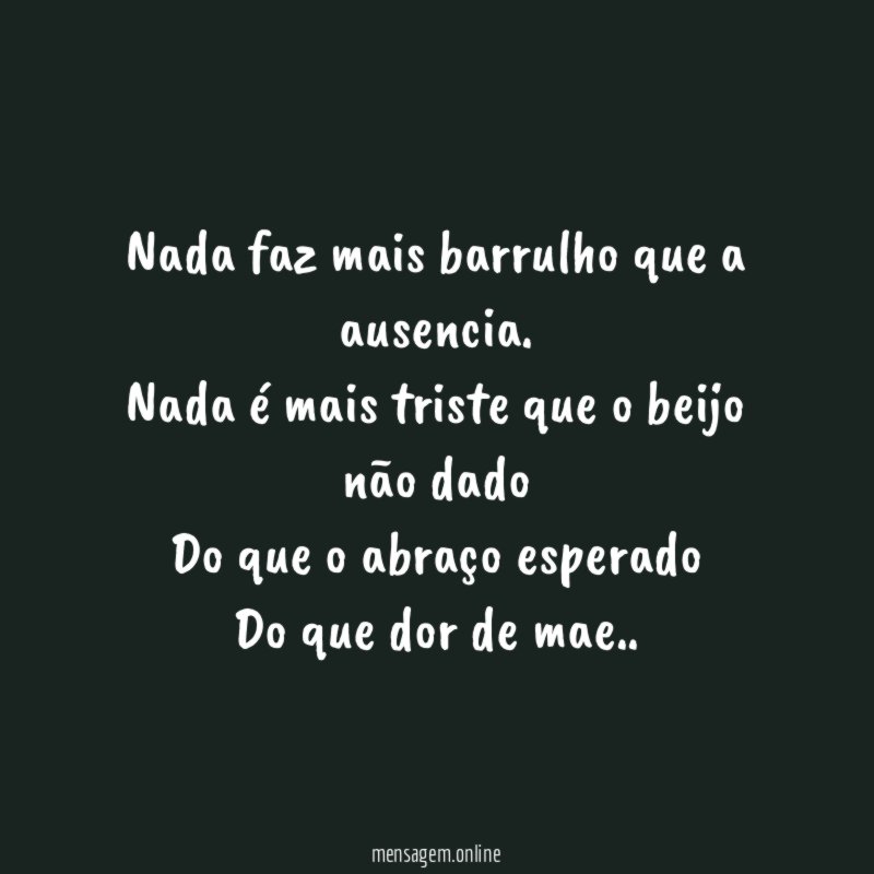 Nada faz mais barrulho que a ausencia