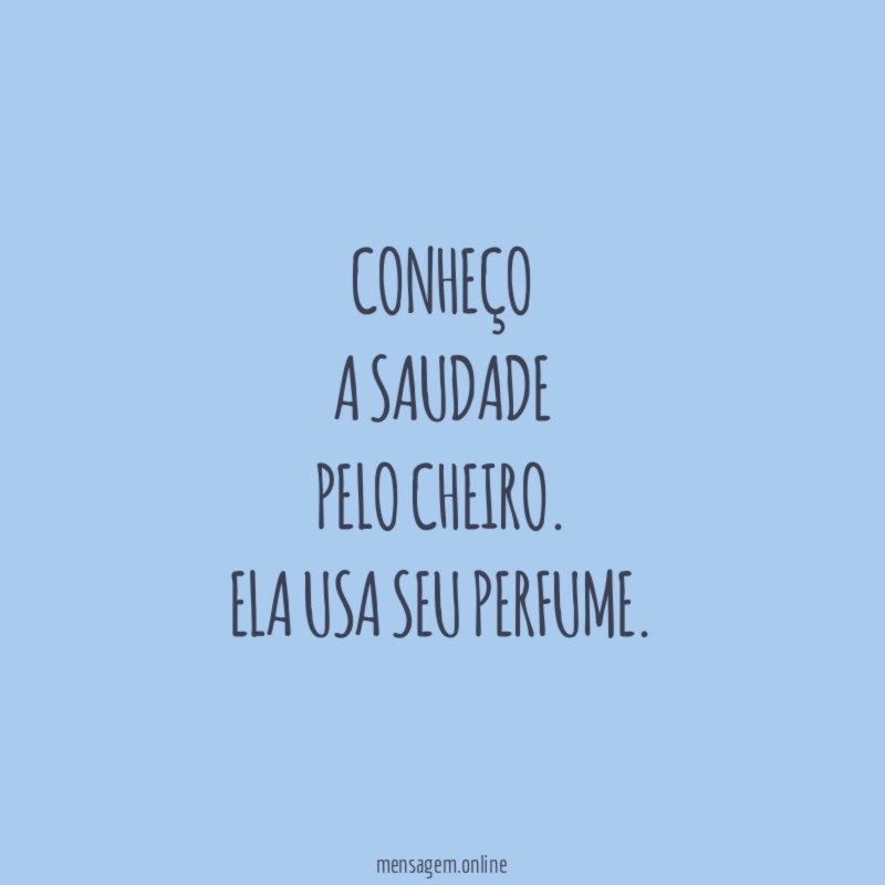 conheço
a saudade
pelo cheiro.