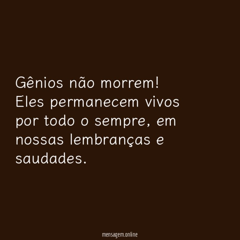 Gênios não morrem