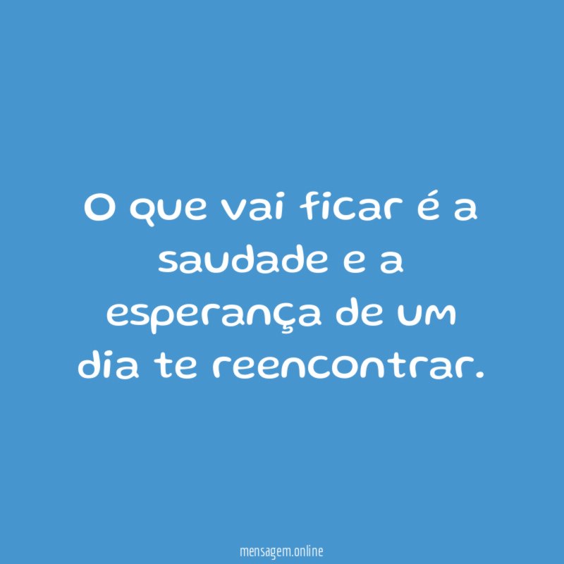 O que vai ficar é a saudade