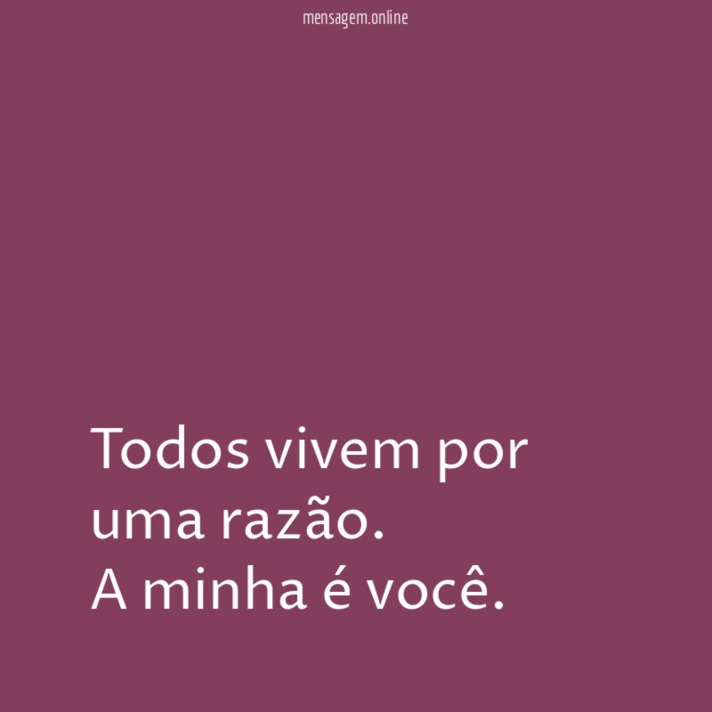 Todos vivem por uma razão