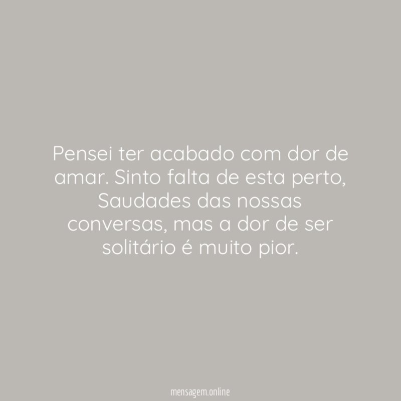 Pensei ter acabado com dor de amar