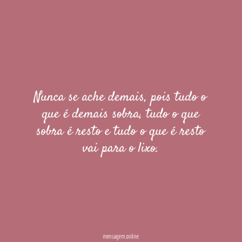 Nunca se ache demais