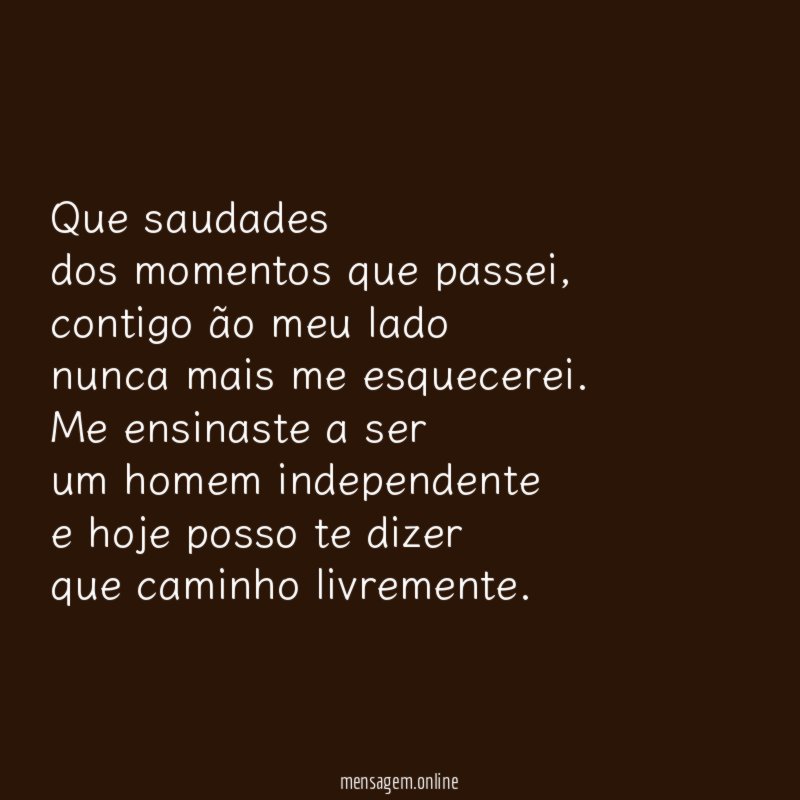 Que saudades dos momentos que passei