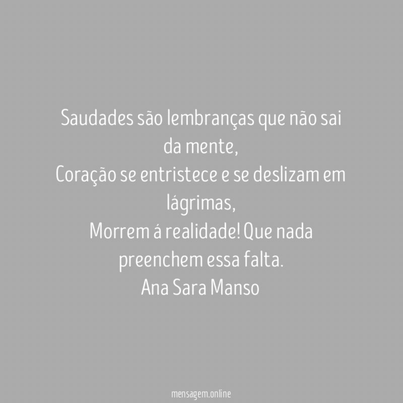 Saudades são lembranças que não sai da mente