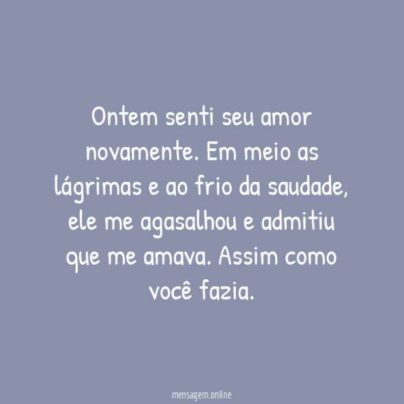 Ontem senti seu amor novamente