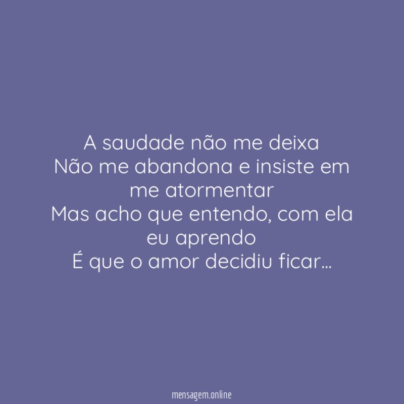 A saudade não me deixa Não me abandona