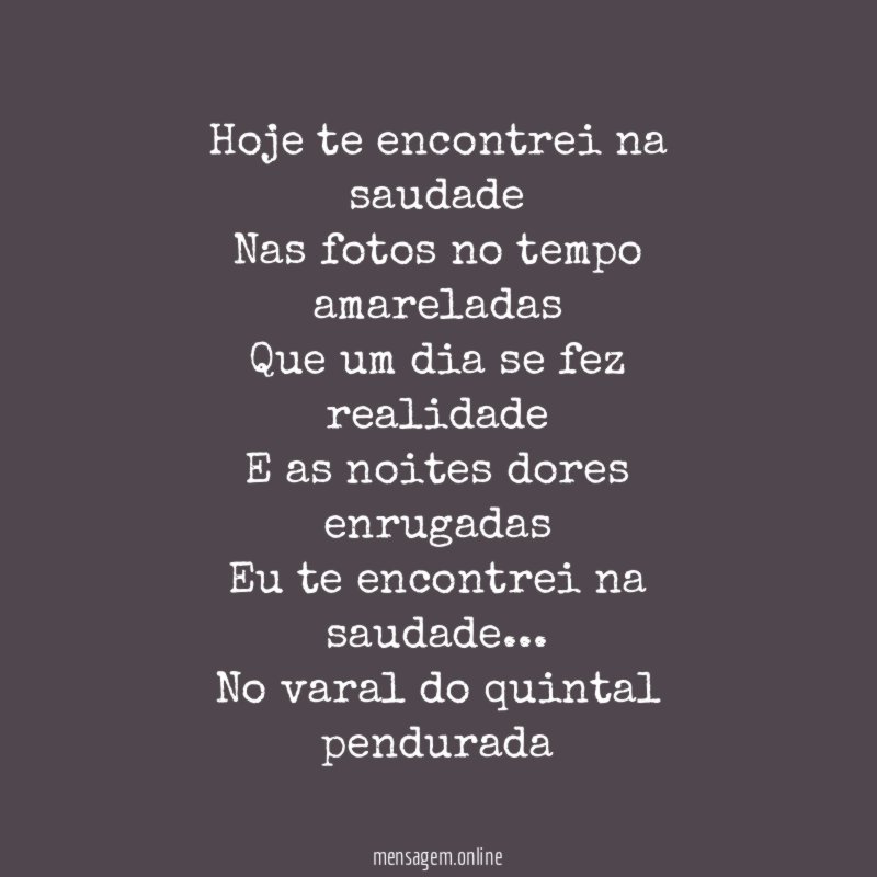 Hoje te encontrei na saudade Nas fotos no tempo