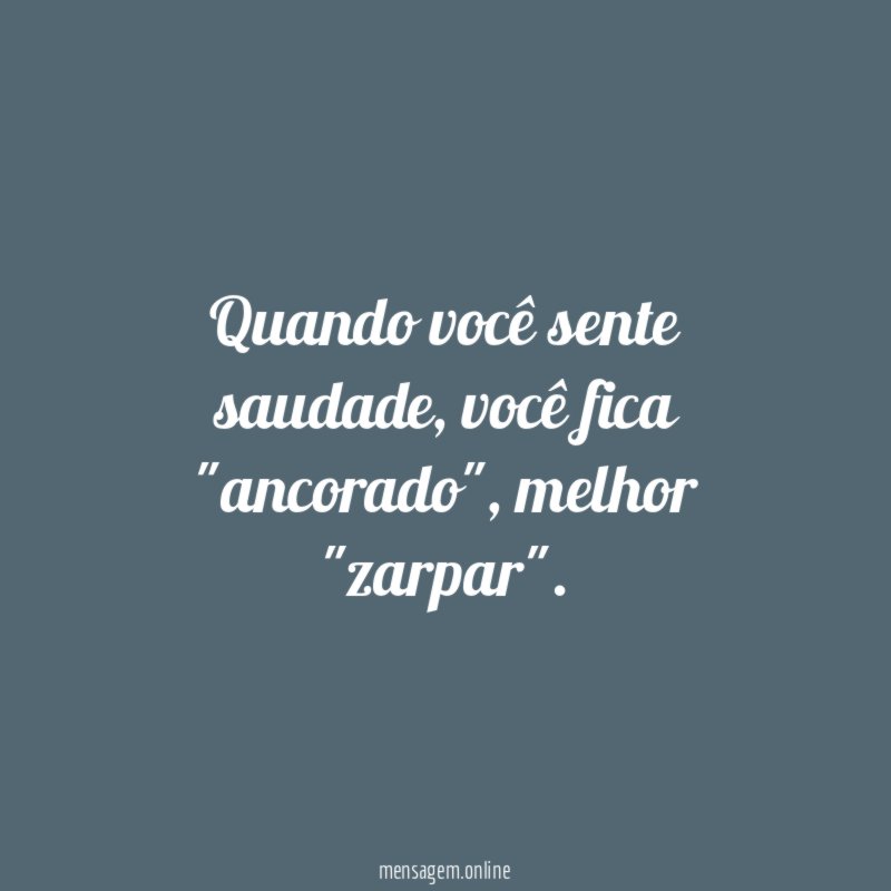Quando você sente saudade