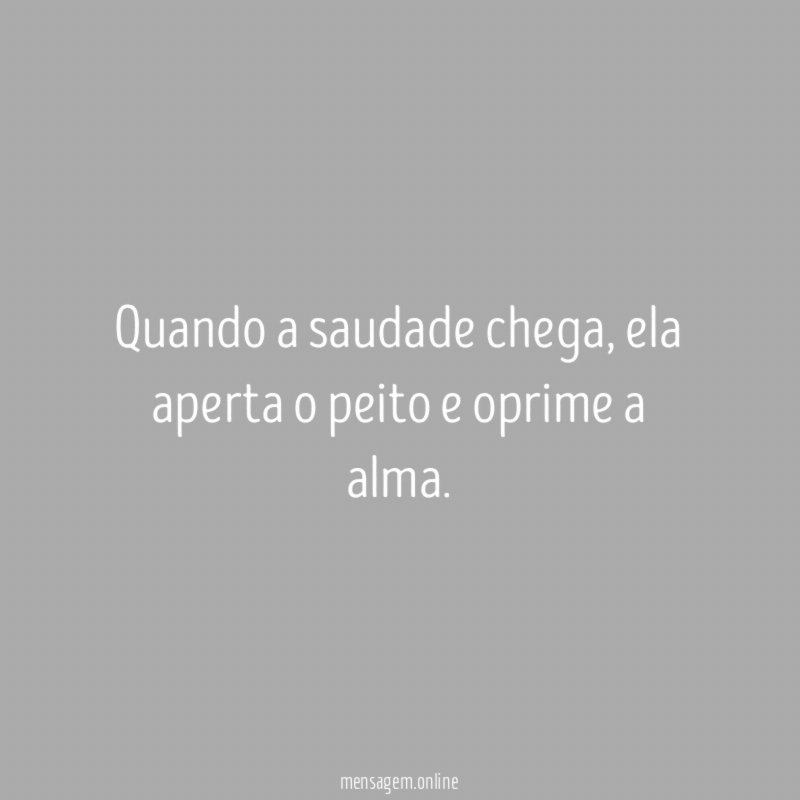 Quando a saudade chega