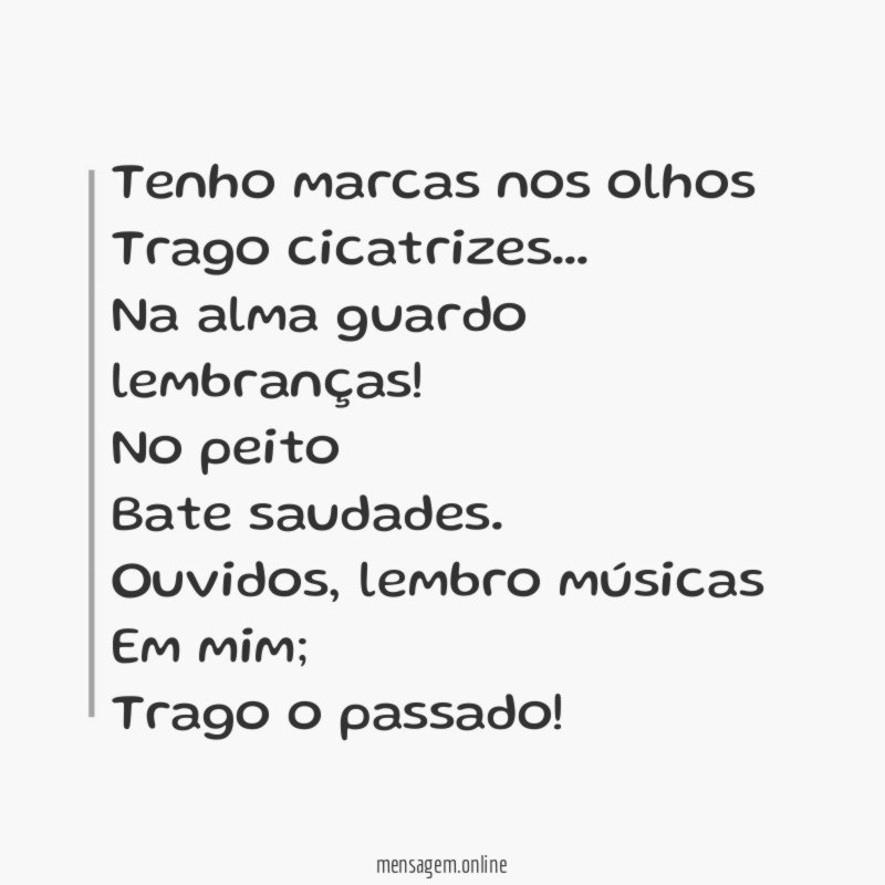 Tenho marcas nos olhos Trago cicatrizes