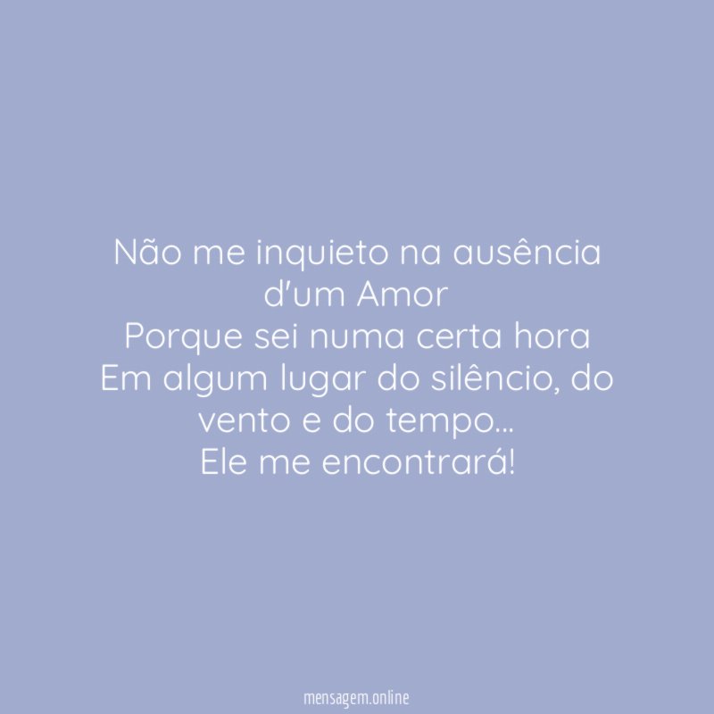 Não me inquieto na ausência d'um Amor Porque sei