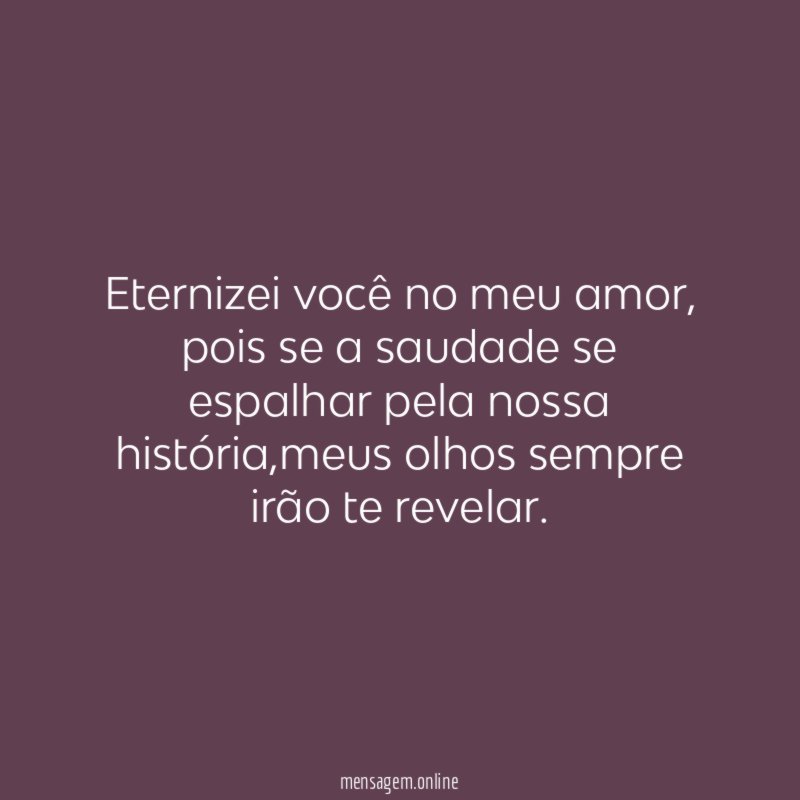 Eternizei você no meu amor