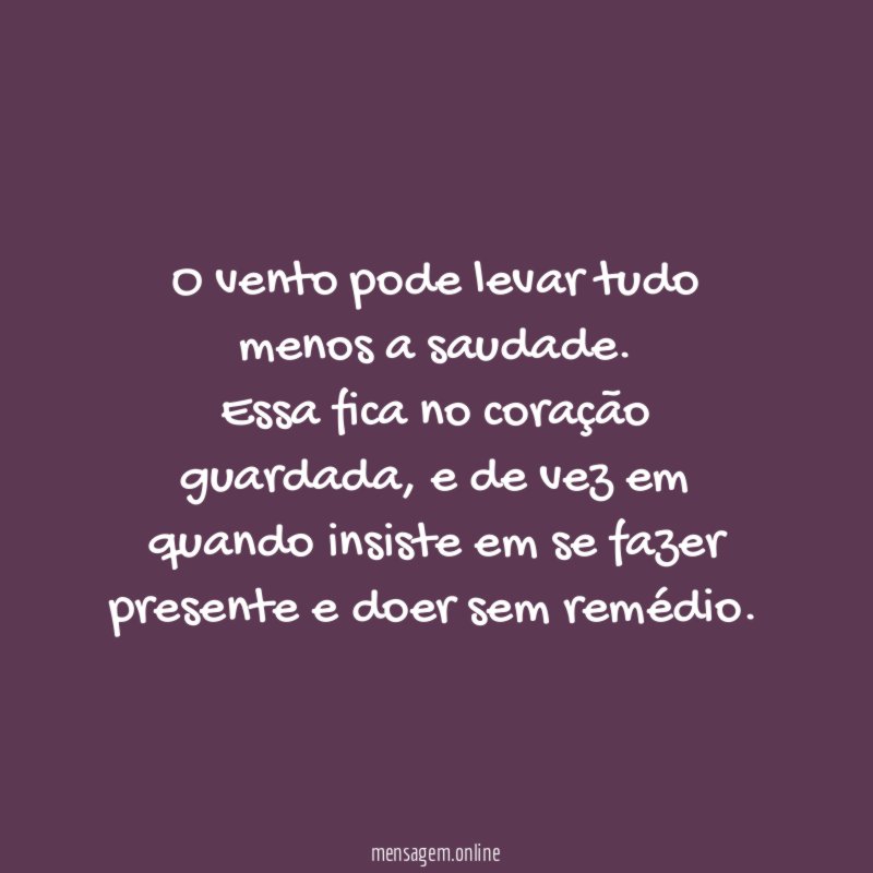 O vento pode levar tudo menos a saudade