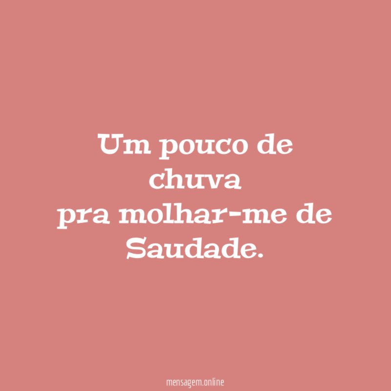 Um pouco de chuva pra molhar-me de Saudade