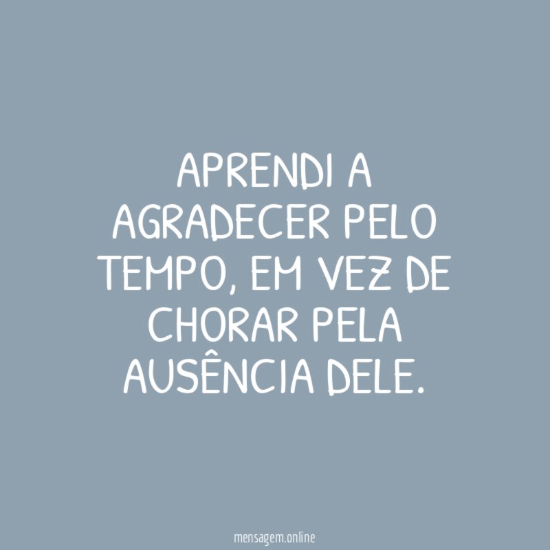 Aprendi a agradecer pelo tempo
