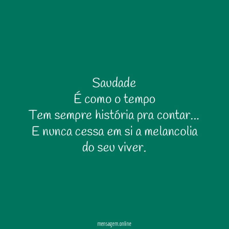 Saudade
É como o tempo