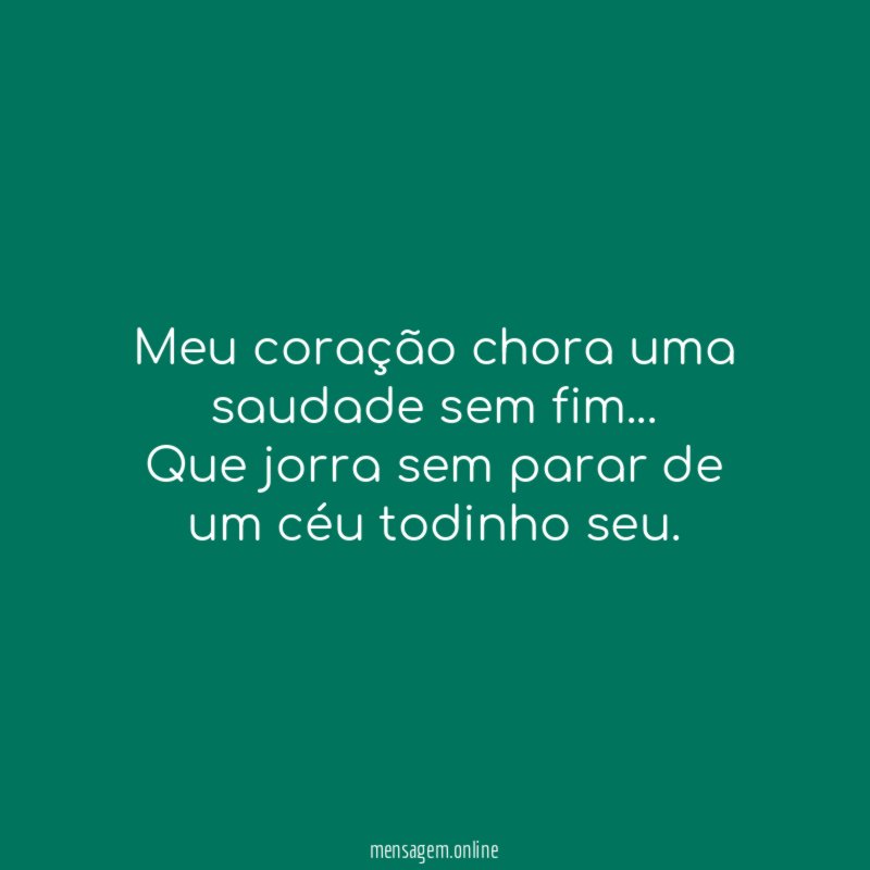 Meu coração chora uma saudade sem fim