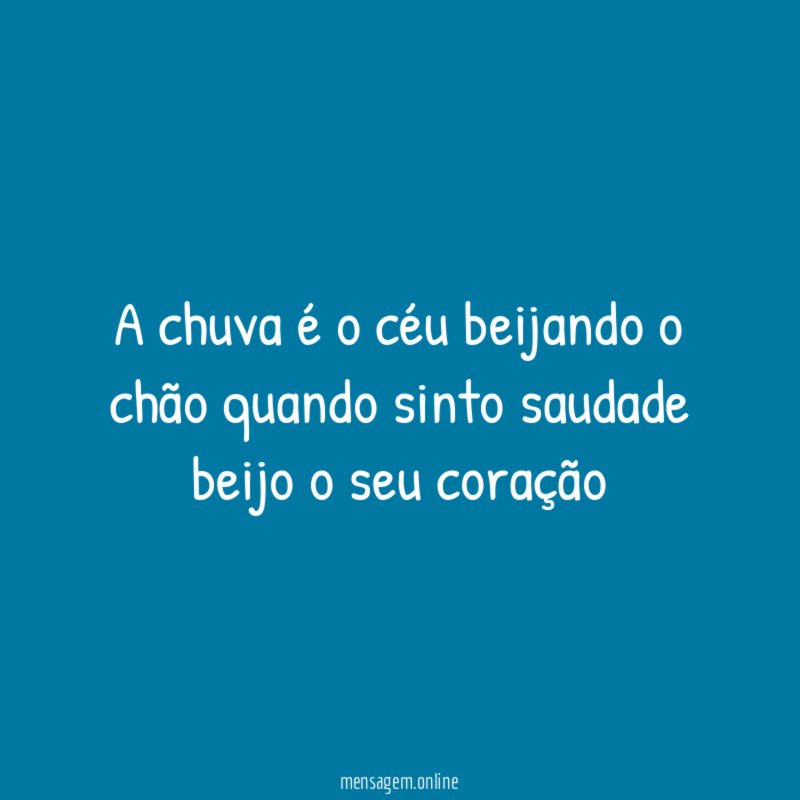 A chuva é o céu beijando o chão