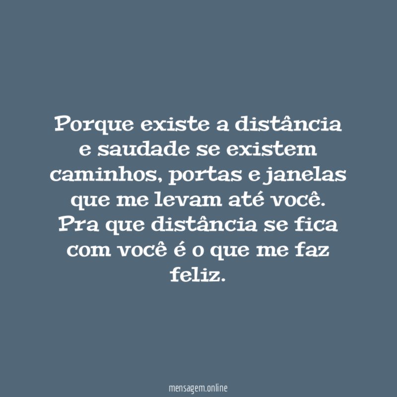 Porque existe a distância e saudade se existem caminhos