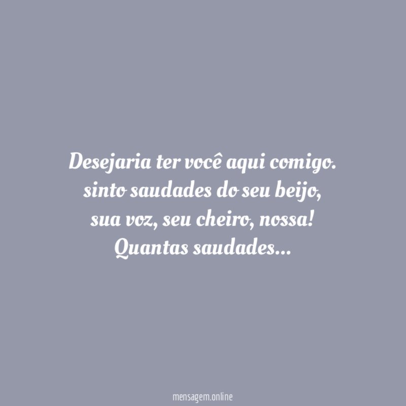 Desejaria ter você aqui comigo