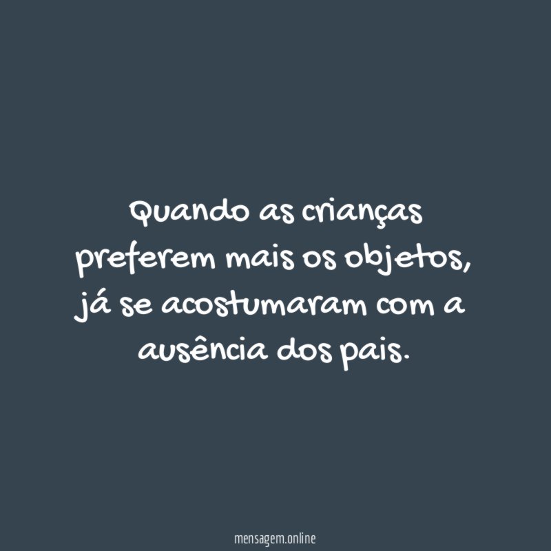 Quando as crianças preferem mais os objetos