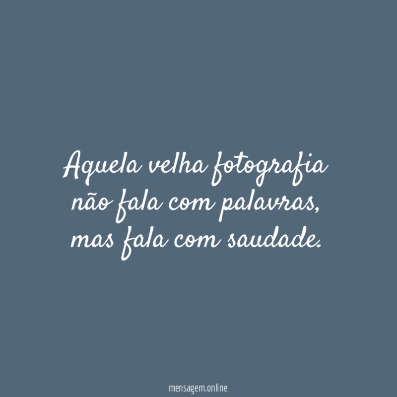 Aquela velha fotografia não fala com palavras