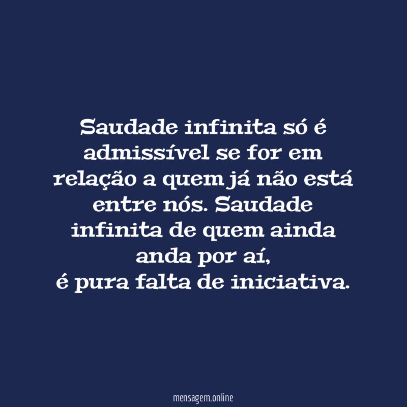 Saudade infinita só é admissível se for em