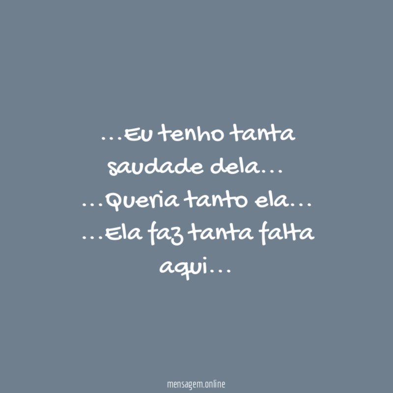 Eu tenho tanta saudade dela
