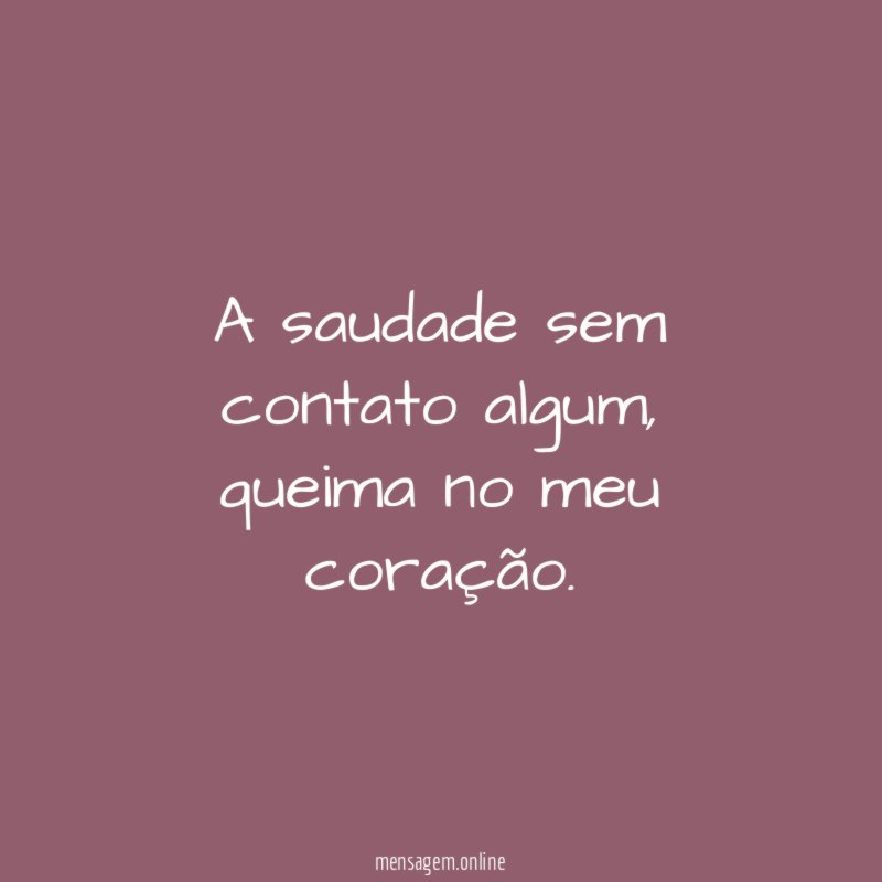 A saudade sem contato algum
