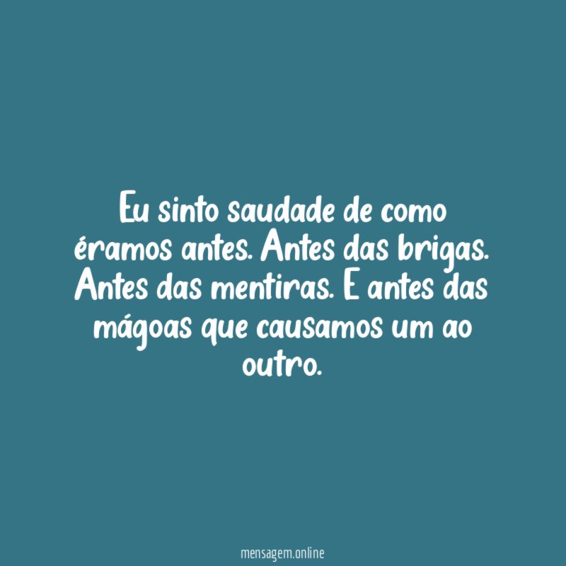 Eu sinto saudade de como éramos antes