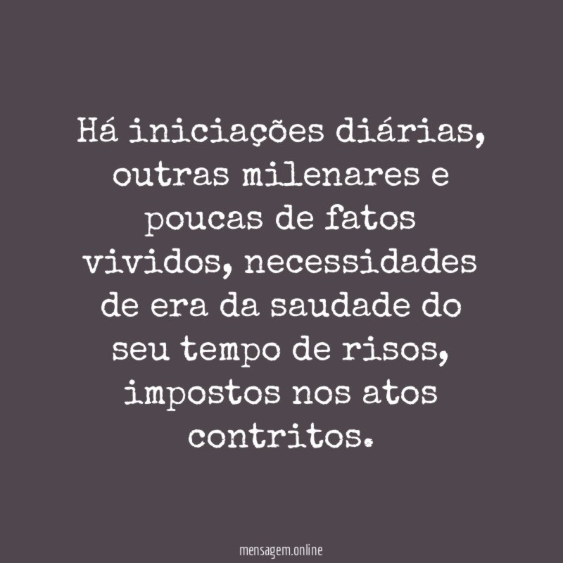 Há iniciações diárias