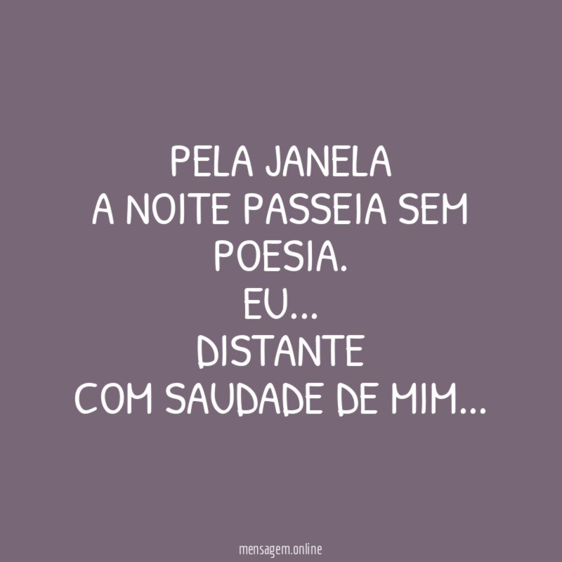 Pela janela a noite passeia sem poesia