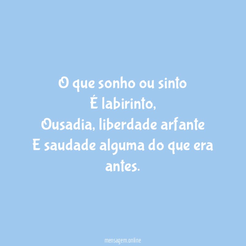 O que sonho ou sinto É labirinto