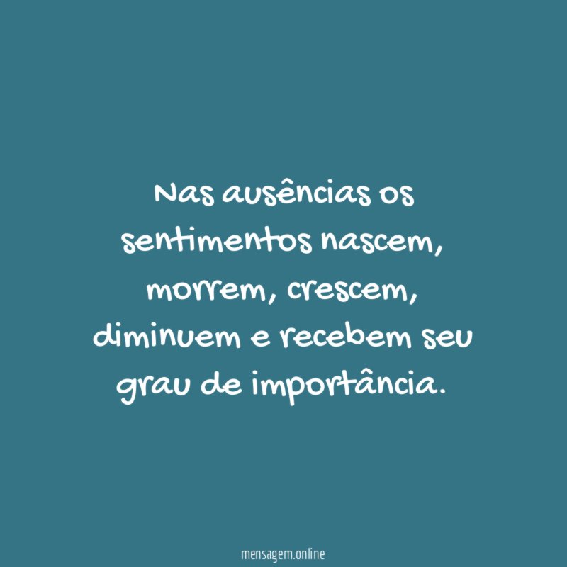 Nas ausências os sentimentos nascem