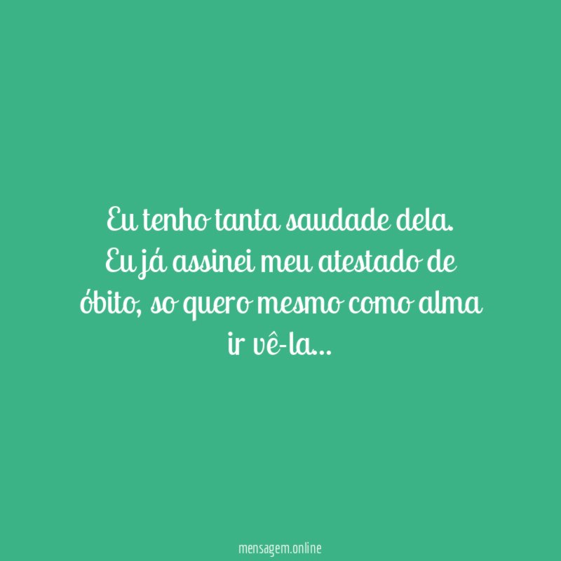 Eu tenho tanta saudade dela