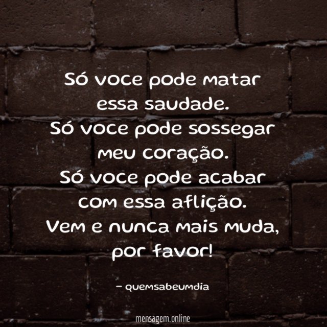 Só voce pode matar essa saudade