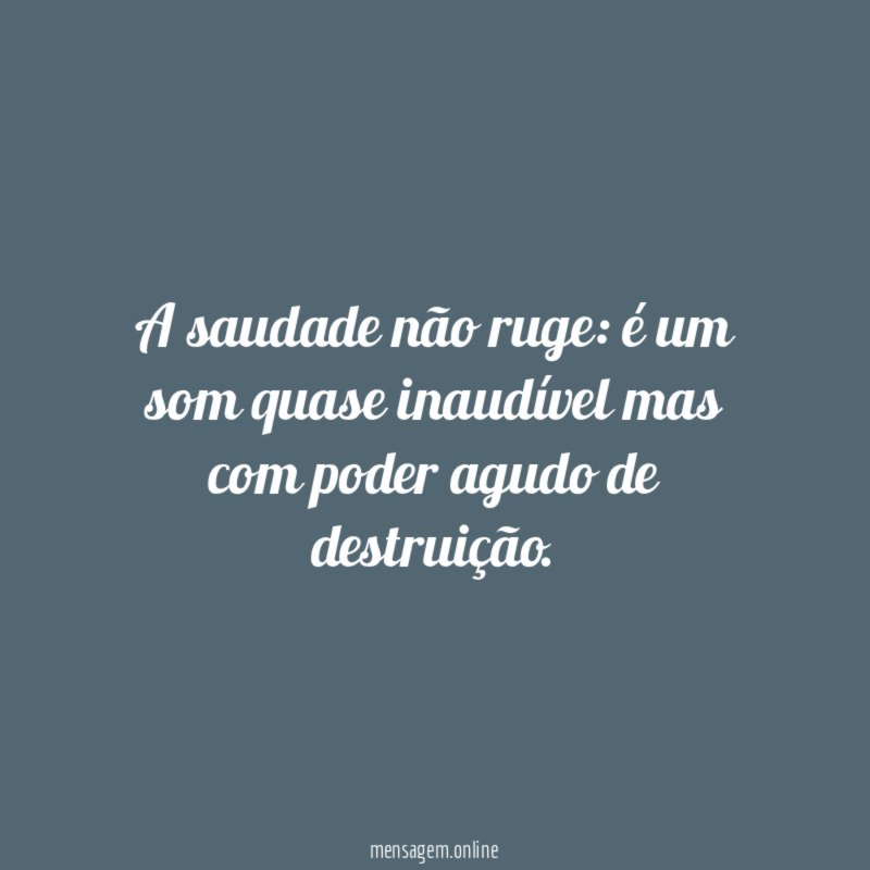 A saudade não ruge