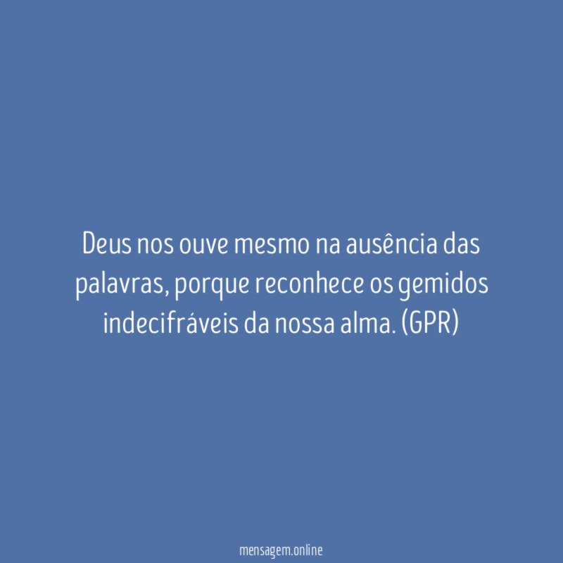 Deus nos ouve mesmo na ausência das palavras