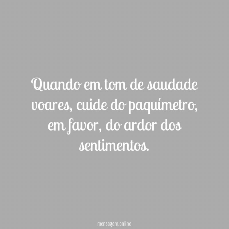 Quando em tom de saudade voares