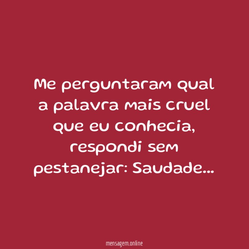 Me perguntaram qual a palavra mais cruel que eu conhecia