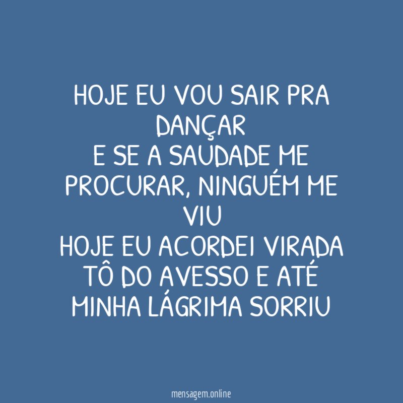 Hoje eu vou sair pra dançar E se a