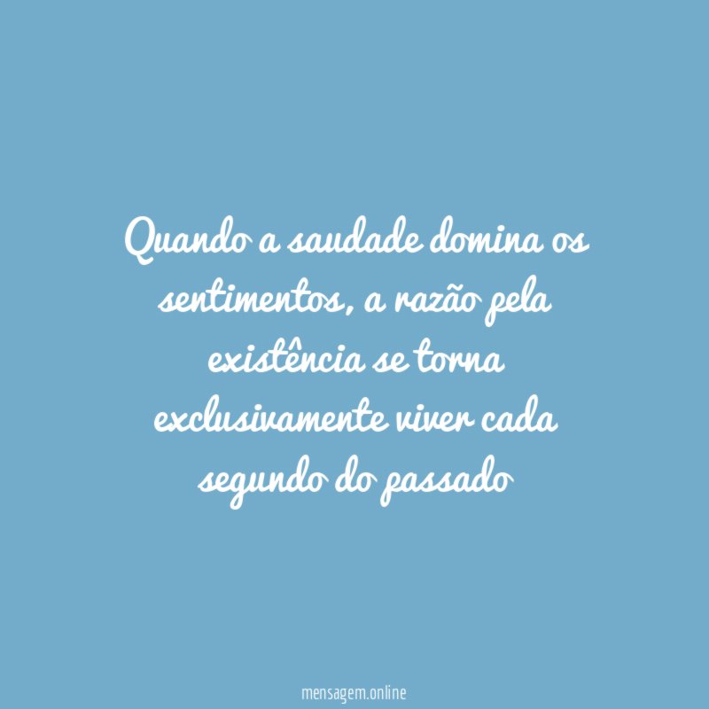 Quando a saudade domina os sentimentos