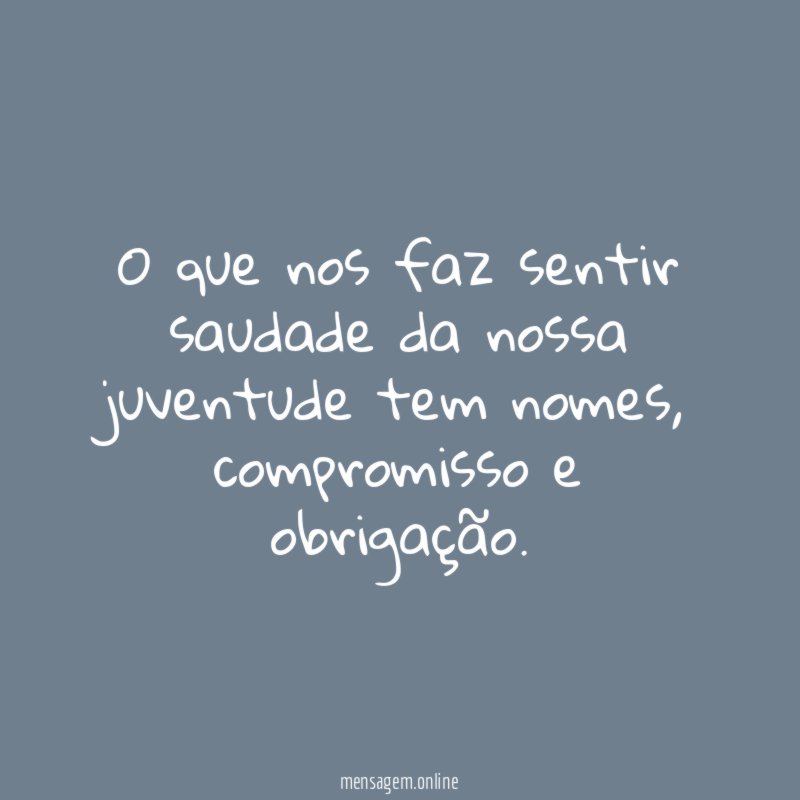 O que nos faz sentir saudade da nossa juventude tem nomes