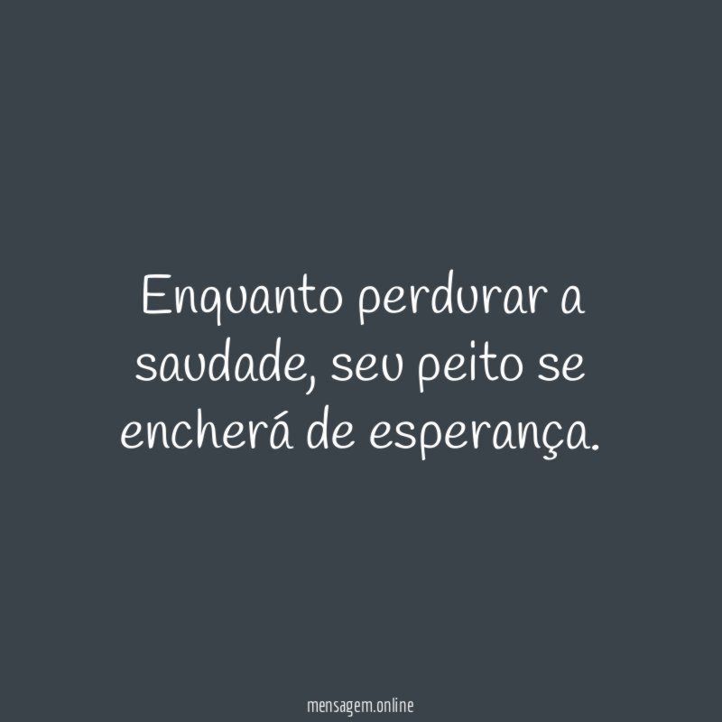 Enquanto perdurar a saudade