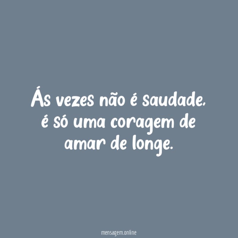 Ás vezes não é saudade
